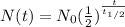 N(t)=N_0(\frac{1}{2})^\frac{t}{t_{1/2}}