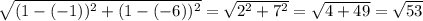 \sqrt{(1-(-1))^2+(1-(-6))^2}=\sqrt{2^2+7^2}=\sqrt{4+49}=\sqrt{53}