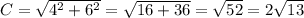 C=\sqrt{4^2+6^2}=\sqrt{16+36}=\sqrt{52}=2\sqrt{13}