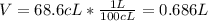 V=68.6cL*\frac{1L}{100cL} =0.686L