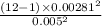 \frac{(12-1)\times 0.00281^{2} }{{0.005^{2} }}