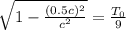 \sqrt{1 - \frac{(0.5c)^{2}}{c^{2}}} = \frac{T_{0}}{9}