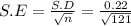 S.E = \frac{S.D}{\sqrt{n} } = \frac{0.22}{\sqrt{121} }