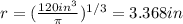 r = (\frac{120 in^3}{\pi})^{1/3} = 3.368 in