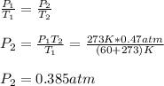 \frac{P_1}{T_1}= \frac{P_2}{T_2}\\\\P_2=\frac{P_1T_2}{T_1}=\frac{273K*0.47atm}{(60+273)K} \\\\P_2=0.385atm