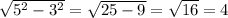 \sqrt{5^2-3^2}=\sqrt{25-9}=\sqrt{16}=4