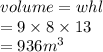 volume = whl \\  = 9 \times 8 \times 13 \\  = 936 {m}^{ 3}
