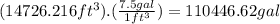 (14726.216ft^{3}).(\frac{7.5gal}{1ft^{3}})=110446.62gal