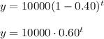 y=10000(1-0.40)^{t}\\\\y=10000\cdot 0.60^{t}