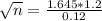 \sqrt{n} = \frac{1.645*1.2}{0.12}