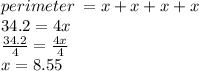 perimeter \:  = x + x + x + x \\ 34.2 = 4x  \\  \frac{34.2}{4}  =  \frac{4x}{4}  \\ x = 8.55