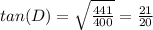 tan(D) = \sqrt{\frac{441}{400} } = \frac{21}{20}