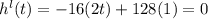 h^{l} (t) =  -16 (2 t) +128 (1) = 0