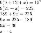9(9+12+x)=15^2\\9(21+x)=225\\189+9x=225\\9x=225-189\\9x=36\\x=4