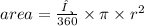 area =  \frac{θ}{360}  \times \pi \times  {r}^{2}