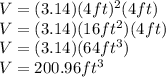 V=(3.14)(4ft)^2(4ft)\\V=(3.14)(16ft^2)(4ft)\\V=(3.14)(64ft^3)\\V=200.96ft^3