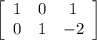 \left[\begin{array}{ccc}1&0&1\\0&1&-2\end{array}\right]