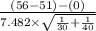 \frac{(56-51)-(0)}{7.482 \times \sqrt{\frac{1}{30} +\frac{1}{40} } }
