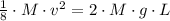\frac{1}{8}\cdot M\cdot v^{2} = 2\cdot M\cdot g \cdot L