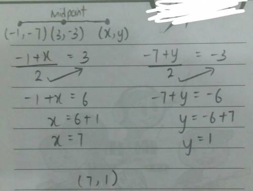 A line segment has an endpoint at(-1, -7). If the midpoint of the line segment is (3. - 3), what are