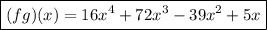 \boxed{(fg)(x) = 16 {x}^{4}  + 72 {x}^{3}  - 39 {x}^{2}  + 5x}
