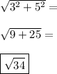 \sqrt{3^2+5^2}=\\\\\sqrt{9+25}=\\\\\boxed{\sqrt{34}}