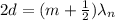 2d=(m+\frac{1}{2})\lambda_n