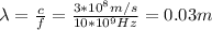 \lambda=\frac{c}{f}=\frac{3*10^8m/s}{10*10^9Hz}=0.03m