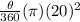 \frac{\theta}{360}(\pi)(20)^{2}