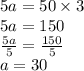 5a = 50 \times 3 \\ 5a = 150 \\  \frac{5a}{5}  =  \frac{150}{5}  \\ a = 30