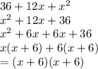 36 + 12x +  {x}^{2}  \\  {x}^{2}  + 12x + 36 \\  {x}^{2}  + 6x + 6x + 36 \\ x(x + 6) + 6(x + 6) \\  = (x + 6)(x + 6)