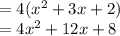 =4(x^2 +3x +2)\\= 4x^2 + 12x + 8