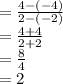 =  \frac{4 - ( - 4)}{2 - ( - 2)}  \\  =  \frac{4 + 4}{2 + 2}  \\  =  \frac{8}{4}  \\  = 2