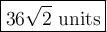 \large \boxed{36\sqrt{2}\text{ units}}