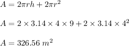 A=2\pi rh+2\pi r^2\\\\A=2\times 3.14\times 4\times 9+2\times 3.14\times 4^2\\\\A=326.56\ m^2