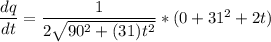 \dfrac{dq}{dt} = \dfrac{1}{2\sqrt{90^2 + (31)t^2} } *(0+31^2 + 2t)