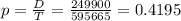 p = \frac{D}{T} = \frac{249900}{595665} = 0.4195