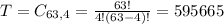 T = C_{63,4} = \frac{63!}{4!(63-4)!} = 595665