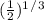 (\frac{1}{2})^1^/^3