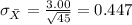 \sigma_{\bar X}= \frac{3.00}{\sqrt{45}}= 0.447