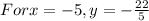 For x=-5, y=-\frac{22}{5}