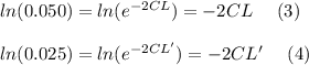 ln(0.050)=ln(e^{-2CL})=-2CL\ \ \ \ (3)\\\\ln(0.025)=ln(e^{-2CL'})=-2CL'\ \ \ \ (4)