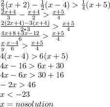 \frac{2}{3}(x+2)-\frac{1}{2}(x-4)\frac{1}{4}(x+5)\\\frac{2x+4}{3}-\frac{x+4}{2}\frac{x+5}{4} \\\frac{2(2x+4)-3(x+4)}{2*3}\frac{x+5}{4} \\\frac{4x+8+3x-12}{6}\frac{x+5}{4} \\\frac{x}{y}  \frac{x-4}{6}\frac{x+5}{4}\\  4(x-4)6(x+5)\\   4x-166x+30\\    4x-6x30+16\\     -2x46\\      x