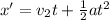 x'=v_2t+\frac{1}{2}at^2