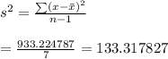s^2= \frac{\sum (x- \bar x )^2}{n-1} \\\\=\frac{933.224787}{7} =133.317827