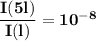 \mathbf{\dfrac{I(5l)}{I(l) } =10^{-8}}