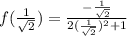f(\frac{1}{\sqrt{2} } ) = \frac{-\frac{1}{\sqrt{2} } }{2(\frac{1}{\sqrt{2} } )^{2} +1}