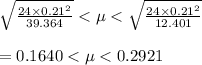 \sqrt{\frac{24 \times 0.21^2}{39.364} } < \mu