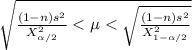\sqrt{\frac{(1-n)s^2}{X^2_{\alpha /2} } < \mu