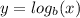 y = log_{b} (x)